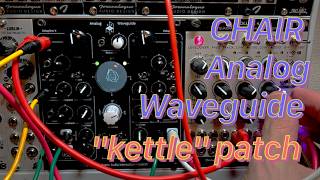 CHAIR Analog Waveguide Patch Exploration #2 "Kettle"
