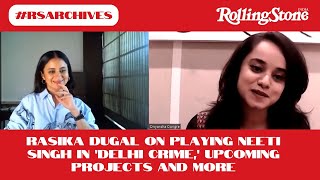 #RSArchives: Rasika Dugal on Playing Neeti Singh in Delhi Crime, Upcoming Projects and More