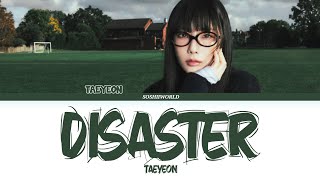 TAEYEON (태연) - Disaster (LYRICS)