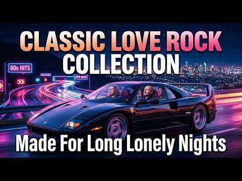 Slow Rock Love Songs 70s 80s 90s - Classic Love Rock Collection | Made For Long Lonely Nights