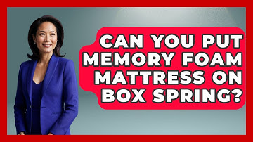 Can You Put Memory Foam Mattress On Box Spring? - Sleep Wellness Workshop