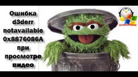 Solved: Error d3derr notavailable 0x8876086A when watching video