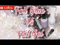 Foil Glue Vs Foil Gel: Which One Works Better? Comparing Star foil glue and Modelones Foil Gel.