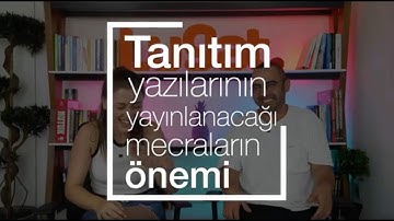 Tanıtım Yazılarının Yayınlanacağı Mecraların Önemi
