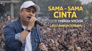 SAMA-SAMA CINTA - VIRAL LAGU AMBON TERBARU | FEBRIAN SOLISSA.