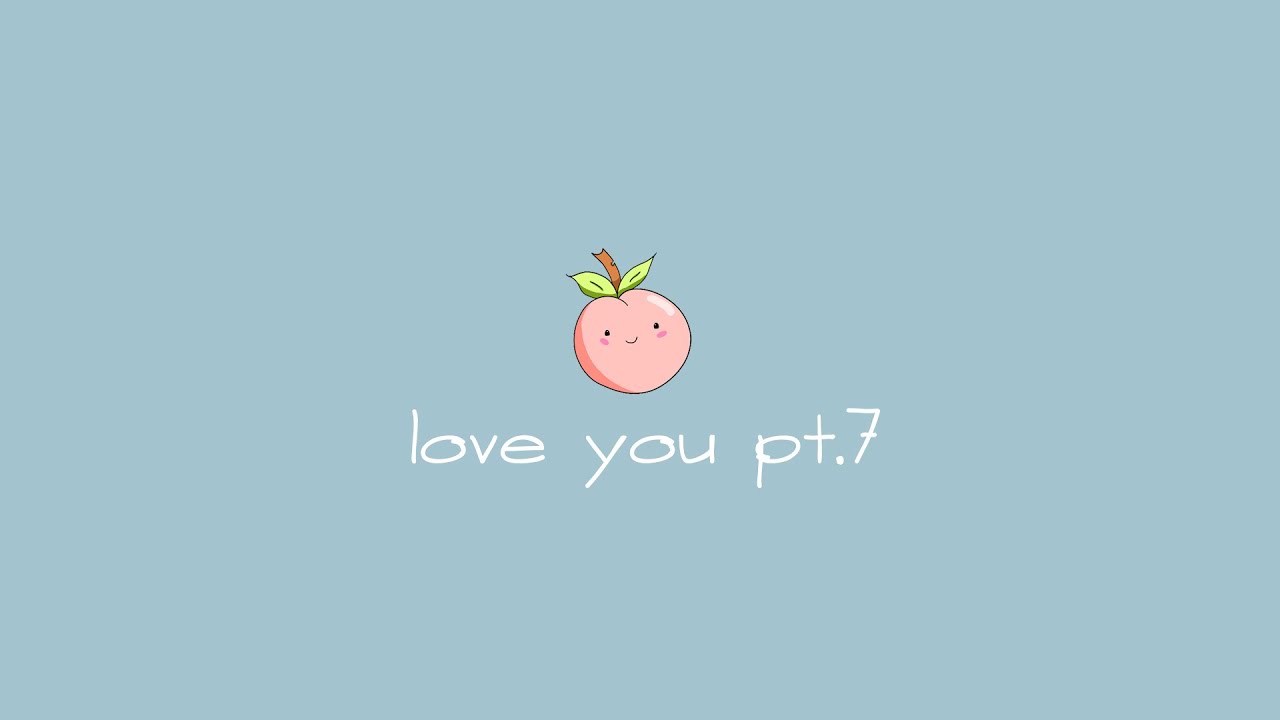 love you pt.7 - YouTube