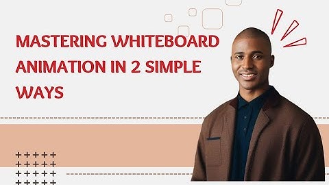 Mastering whiteboard Animation In 2 Simple Steps