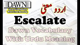 Escalate meaning in urdu Escalate meaning in english Escalate Synonyms Escalate Antonyms