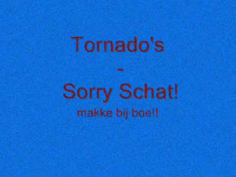Tornado's - Sorry schat