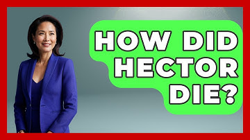 How Did Hector Die? - Exploring Ancient Myths