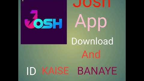 Josh app Download and I