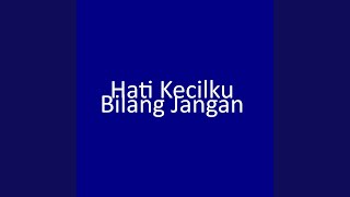 Hati Kecilku Bilang Jangan