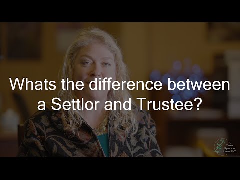 TIDBIT: Whats the difference between a settlor and trustee?