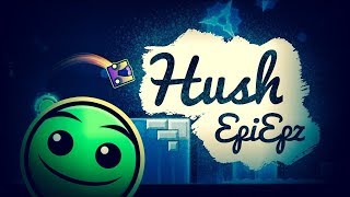 Hush By Epiepz Geometry Dash 2.11 Lonelix
