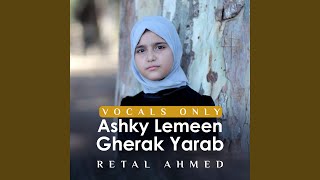 Ashky Lemeen Gherak Yarab vocals Only