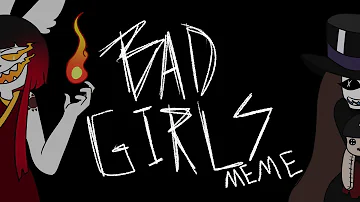 BAD GIRLS - (MEME + sponsor)