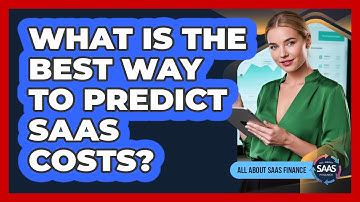 What Is The Best Way To Predict SaaS Costs?