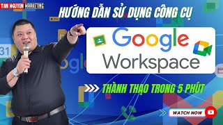 Hướng dẫn đăng kí và sử dụng dịch vụ Google WorkSpace dễ dàng | Tân Nguyễn Marketing