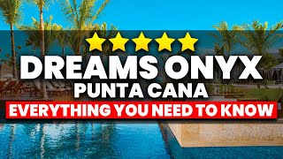 Dreams Onyx Punta Cana Resort & Spa | (Everything You NEED To Know!)