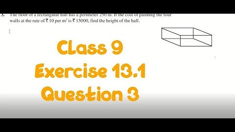 Class 9 | Ex 13.1 Question 3 | The floor of a rectangular hall has a perimeter 250 m. If the cost of