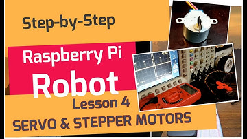 SERVO and STEPPER Motors - Lesson 4 on How to Build a RASPBERRY PI ROBOT