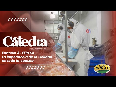 Cátedra Avícola - Episodio 8 - FEPASA: La importancia de la Calidad en toda la cadena de producción