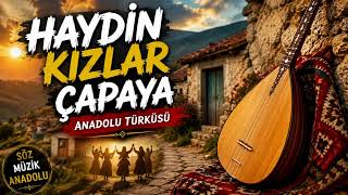 Haydin Kızlar Çapaya Küçük Türküden Neşeli Anadolu Türküsü