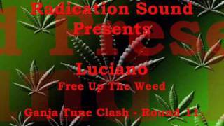 Ganja Tune Clash - Luciano - Free Up The Weed - Round 11 - Radication Sound