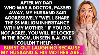 Full Dad's Funeral, Hubby Said, We'll Share the $5 Million Inheritance with My Mom, If you don't accept Guide
