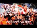 VIETNAM GOES TOTALLY CRAZY After Winning The AFF SUZUKI CUP 2018 - HANOI PARTY!!! | LIFE IN VIETNAM