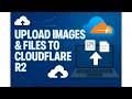 Day 9: How to Upload Images &amp; Files to Cloudflare R2 (Step-by-Step Tutorial)