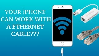 YOUR iPHONE CAN WORK WITH A ETHERNET CABLE???