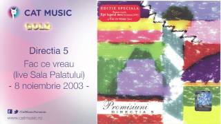 Video thumbnail of "Directia 5 - Fac ce vreau (live Sala Palatului 8 noiembrie 2003)"