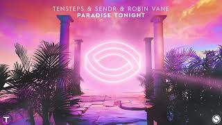 Tensteps & Sendr & Robin Vane - Paradise Tonight