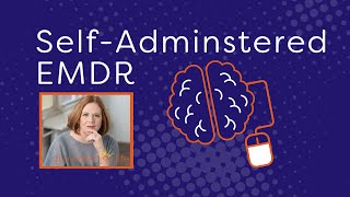 Self-Administered EMDR (Is it A Good Idea For You?)
