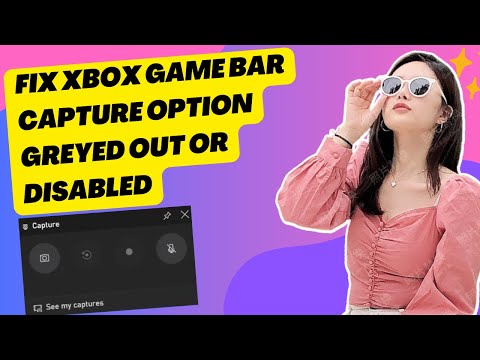 Fix Windows 11/10 Xbox Game Bar Capture Option Greyed Out or Disabled