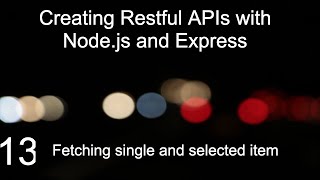 Creating Restful APIs with Node.js and Express 13 (Fetching single or selected record)