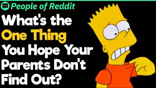 What's the One Thing You Hope Your Parents Don't Find Out?