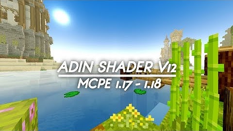 Adin Shader V 12 | Top 1 Shader | MCPE 1.17 - 1.18 | Low - High Device