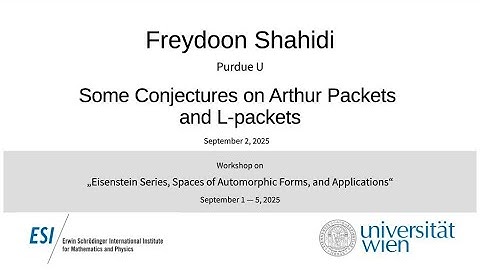 Freydoon Shahidi - Some Conjectures on Arthur Packets and L-packets