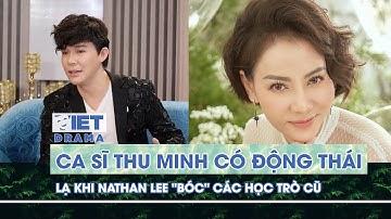 Ca sĩ Thu Minh có động thái lạ khi Nathan Lee "bóc" các học trò cũ | VIETDRAMA