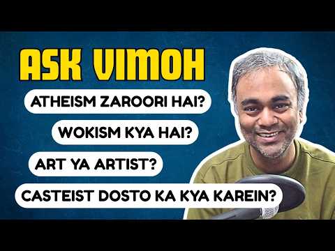 Vimoh on Atheism, Wokism, Art and Artists