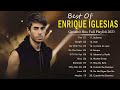 Enrique Iglesias Best Songs 2022 - Nonstop Latino Music Of ENRIQUE IGLESIAS | Latino Romantico