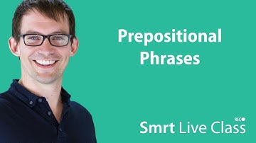 Prepositional Phrases - Smrt Live Class with Shaun #24