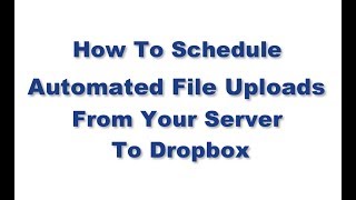 How To Schedule Automated File Uploads From Your Server To Dropbox Net Worth