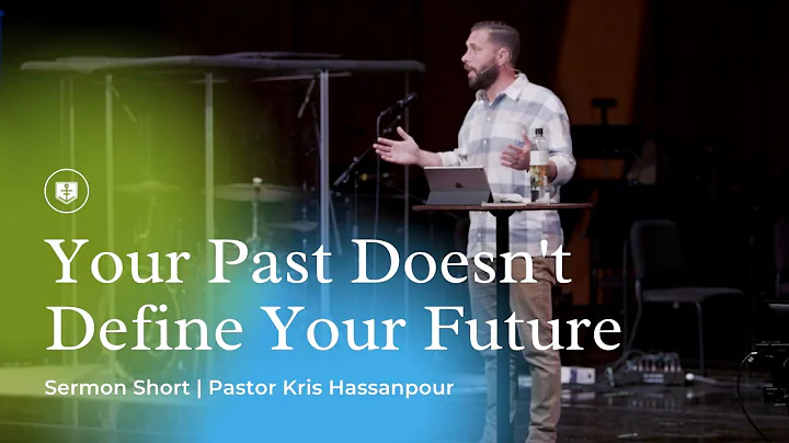 Your Past Doesn't Define Your Future | Sermon Short | Kris Hassanpour
