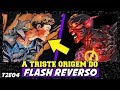 A TRISTE ORIGEM DO FLASH REVERSO | HISTÓRIA COMPLETA (T2-EP04)