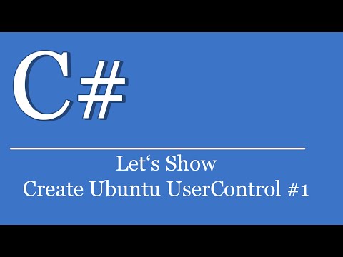 Let's Show #195 - C# Visual Studio .NET Tutorial - Create Custom UserControl - Ubuntu² #1