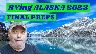 Alaska 2023   RV Travel -   Final Prep ! by Home On The Hitch 344 views 10 months ago 13 minutes, 42 seconds