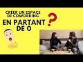 Comment crer un espace de coworking en partant de 0